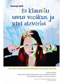 Es klausītu savus vecākus, ja viņi aizvērtos