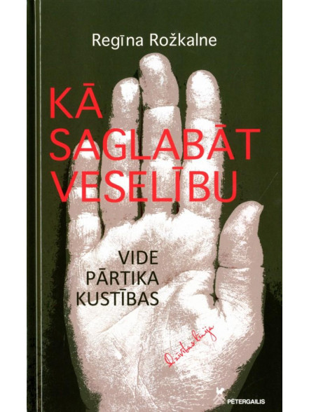 Kā saglabāt veselību. Vide, pārtika, kustības Kā saglabāt veselību. Vide, pārtika, kustības