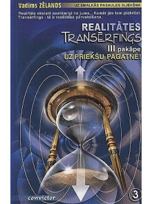 Realitātes transērfings III. Uz priekšu pagātnē! Realitātes transērfings III. Uz priekšu pagātnē!