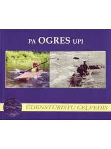 Pa Ogres upi Ūdenstūrista ceļvedis