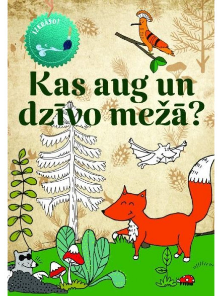 Izkrāso! Kas aug un dzīvo mežā!