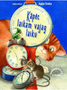 Kāpēc laikam vajag laiku. Lasāmgrāmata 5-8 gadi Kāpēc laikam vajag laiku. Lasāmgrāmata 5-8 gadi