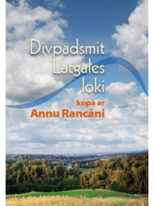 Divpadsmit Latgales loki kopā ar Annu Rancāni Divpadsmit Latgales loki kopā ar Annu Rancāni