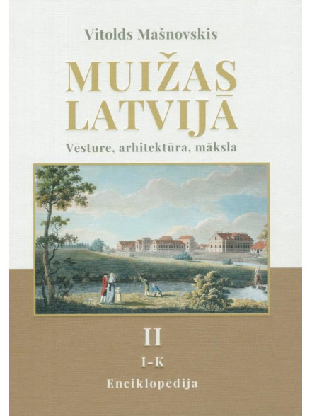 Muižas Latvijā. Enciklopēdijas 2. sējums (I - K)
