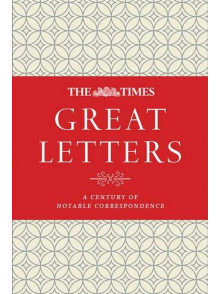 The Times Great Letters: Notable Correspondence