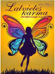 Latvietes karma. Sievišķā enerģija tuvplānā Latvietes karma. Sievišķā enerģija tuvplānā
