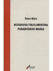 Mūsdienu folkloristika Paradigmas maiņa