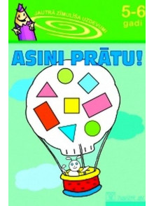 Asini prātu! 5-6 gadi. Jautrā Zīmulīša uzdevumi Asini prātu! 5-6 gadi. Jautrā Zīmulīša uzdevumi