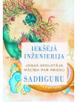 Iekšējā inženierija. Jogas skolotāja mācība par prieku