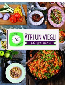 Ātri un viegli. 60 super receĀtri un viegli. 60 super receptes. Maltīte 30 minūtēsptes Ātri un viegli. 60 super receĀtri un viegli. 60 super receptes. Maltīte 30 minūtēsptes