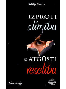 Izproti slimību un atgūsti veselību