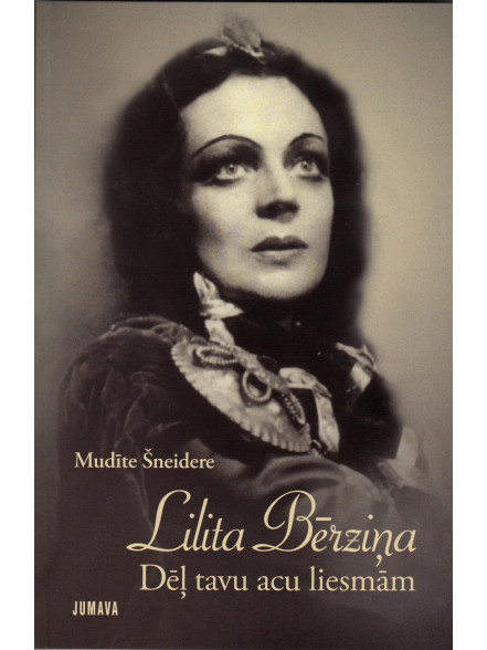 Lilita Bērziņa. Dēļ tavu acu liesmām Lilita Bērziņa. Dēļ tavu acu liesmām