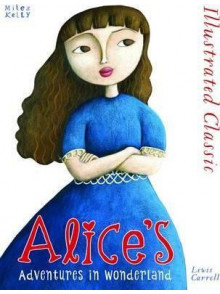 Alice In Wonderland  Illustrated Classic Alice In Wonderland  Illustrated Classic