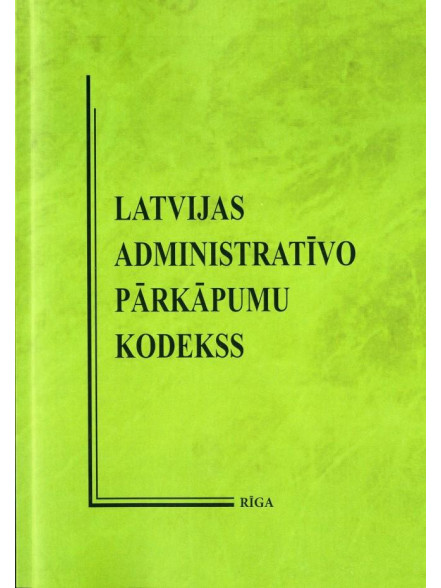 Latvijas administratīvo pārkāpumu kodekss 2017 Latvijas administratīvo pārkāpumu kodekss 2017