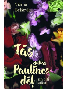 Tās dullās Paulīnes dēļ un citi stāsti Tās dullās Paulīnes dēļ un citi stāsti