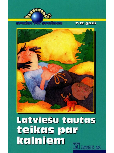 Latviešu tautas teikas par kalniem (Sprīdi pa sprīdim) Latviešu tautas teikas par kalniem (Sprīdi pa sprīdim)