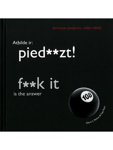 Atbilde ir: pied--zt! f--k it is the answer Atbilde ir: pied--zt! f--k it is the answer