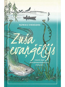 Zuša evaņģēlijs. Stāsts par noslēpumaināko zivi pasaulē Zuša evaņģēlijs. Stāsts par noslēpumaināko zivi pasaulē