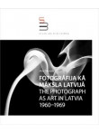 Fotogrāfija kā māksla Latvijā 1960-1969The photograph as art