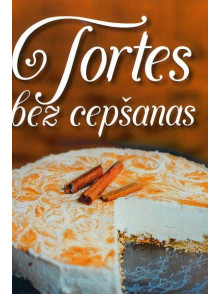 Tortes bez cepšanas Tortes bez cepšanas