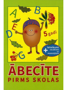 Ābecīte pirms skolas + ieteikumi vecākiem un skolotājiem