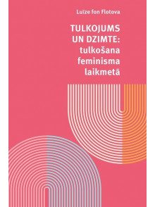 Tulkojums un dzimte Tulkošana feminisma laikmetā