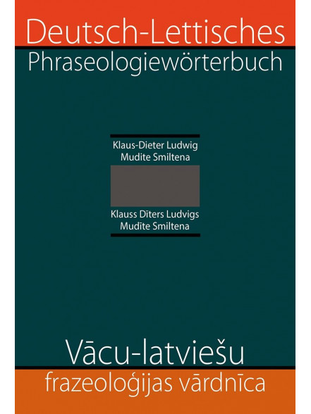 Vācu-latviešu frazeoloģijas vārdnīca Vācu-latviešu frazeoloģijas vārdnīca