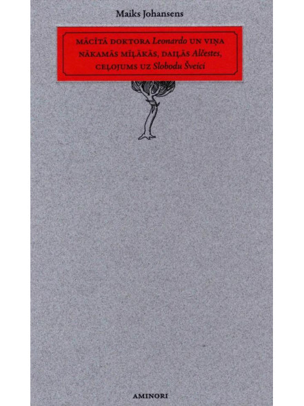 Mācītā doktora Leonardo un viņa nākamās mīļākās, daiļās Alčestes ceļojums uz Slobodu Šveici