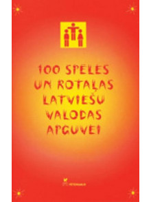 100 spēles un rotaļas  latviešu apguvei
