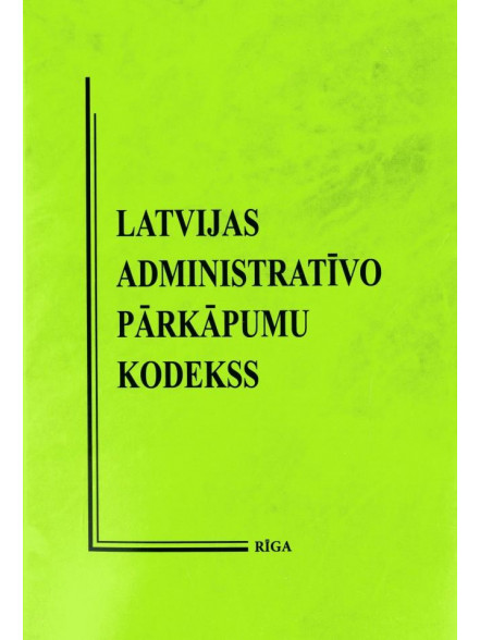 Latvijas administratīvo pārkāpumu kodekss 2018 Latvijas administratīvo pārkāpumu kodekss 2018
