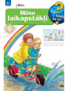 Mūsu laikapstākļi. Kāpēc? Kādēļ? Kā tā? 4-7 gadi