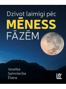 Dzīvot laimīgi pēc Mēness fāzēm Dzīvot laimīgi pēc Mēness fāzēm