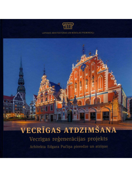 Vecrīgas atdzimšana. Vecrīgas reģenerācijas plāns: arhitekta Edgara Pučiņa (1924- 2009)