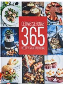 365 receptes katrai dienai. Četras sezonas 365 receptes katrai dienai. Četras sezonas