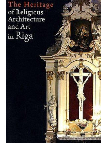 The Heritage of Religious Architecture and Art in Riga