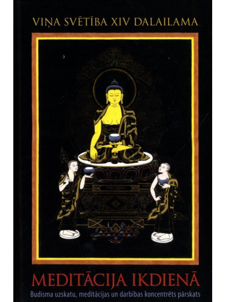 Meditācija ikdienā. Budisma uzskatu, meditācijas un darbības koncentrēts pārskats Meditācija ikdienā. Budisma uzskatu, meditācijas un darbības koncentrēts pārskats