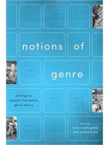 Notions of Genre: Writings on Popular Film Before Genre Theory Notions of Genre: Writings on Popular Film Before Genre Theory