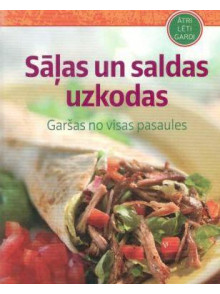 Sāļas un saldas uzkodas. Garšas no visas pasaules Sāļas un saldas uzkodas. Garšas no visas pasaules