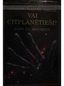 Vai citplanētieši ? Fakti un  argumenti.