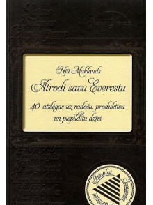 ATRODI SAVU EVERESTU: 40 atslēgas uz radošu, produktīvu un piepildītu dzīvi