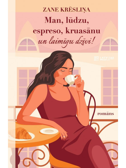 Man, lūdzu, espreso, kruasānu un laimīgu dzīvi! Man, lūdzu, espreso, kruasānu un laimīgu dzīvi!