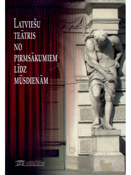 Latviešu teātris no pirmsākumiem līdz mūsdienām Latviešu teātris no pirmsākumiem līdz mūsdienām