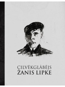 Cilvēkglābējs Žanis Lipke Cilvēkglābējs Žanis Lipke