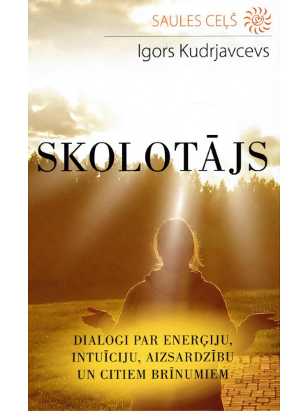 Skolotājs. Dialogi par enerģiju, intuīciju, aizsardzību un citiem brīnumiem