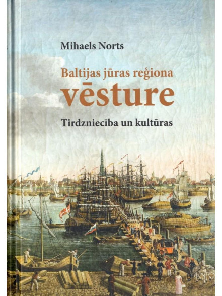 Baltijas jūras reģiona vēsture . Tirdzniecība un kultūras Baltijas jūras reģiona vēsture . Tirdzniecība un kultūras