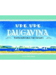 Upe, upe, Daugaviņa. Tautasdziesmas par Daugavu Upe, upe, Daugaviņa. Tautasdziesmas par Daugavu