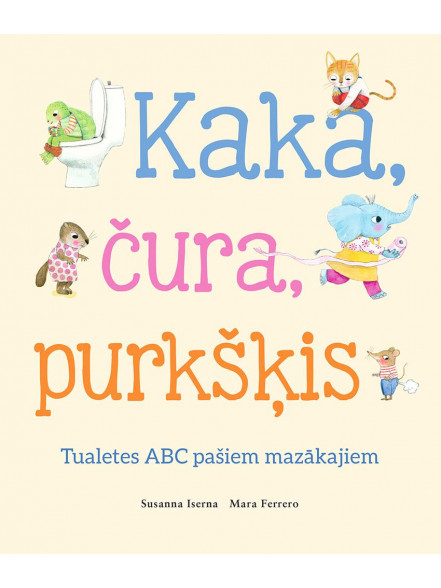 Kaka, čura, purkšķis. Tualetes ABC pašiem mazākajiem