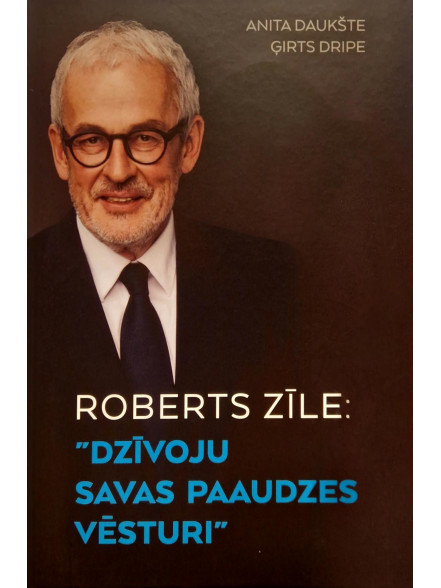 Roberts Zīle: Dzīvoju savas paaudzes vēsturi