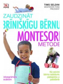 Izaudzināt brīnišķīgu bērnu. Montesori metode Izaudzināt brīnišķīgu bērnu. Montesori metode