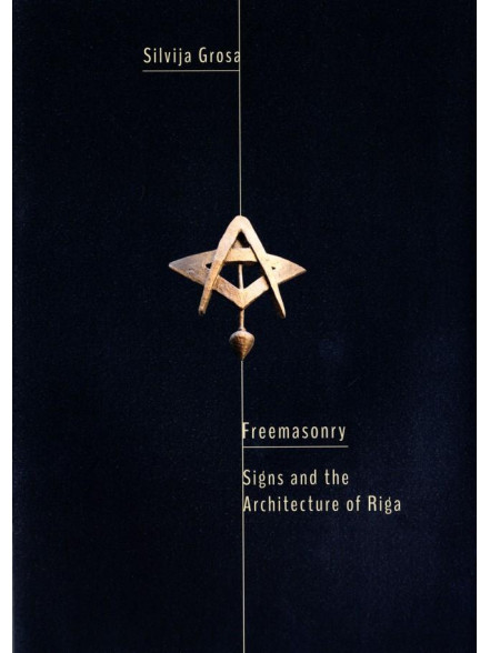 Freemasonry. Signs and the Architecture of Riga Freemasonry. Signs and the Architecture of Riga